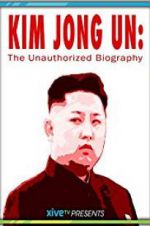 Watch Kim Jong Un: The Unauthorized Biography Vodly