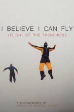 Watch I Believe I Can Fly: Flight of the Frenchies Vodly