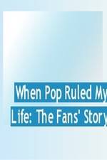 Watch When Pop Ruled My Life: The Fans' Story Vodly