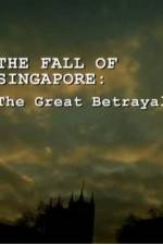 Watch The Fall Of Singapore: The Great Betrayal Vodly