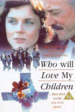 Watch Who Will Love My Children? Vodly