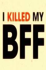 Watch I Killed My BFF Vodly