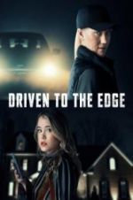 Watch Driven to the Edge Vodly