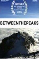 Watch Between the Peaks Vodly