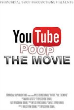 Watch YouTube Poop: The Movie Vodly