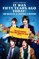 Watch It Was Fifty Years Ago Today... Sgt Pepper and Beyond Vodly