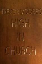 Watch Trevor Moore: High in Church Vodly