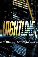 Watch Primetime Nightline My Kid is Transgender Vodly