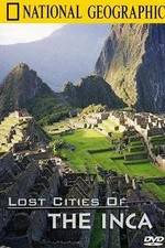 Watch The Lost Cities of the Incas Vodly