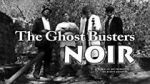 Watch The Ghost Busters: Noir Vodly