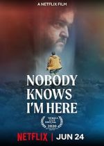 Watch Nobody Knows I\'m Here Vodly