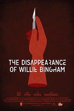 Watch The Disappearance of Willie Bingham Vodly