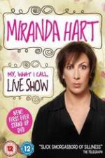 Watch Miranda Hart - My, What I Call, Live Show Vodly