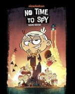 Watch No Time to Spy: A Loud House Movie Vodly