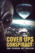 Watch Cover Ups Conspiracy: The Chinese Spy Balloon Vodly