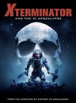Watch Xterminator and the AI Apocalypse Vodly