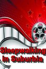 Watch Sleepwalking in Suburbia Vodly