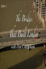 Watch The Bridges That Built London Vodly