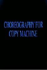 Watch Choreography for Copy Machine Vodly