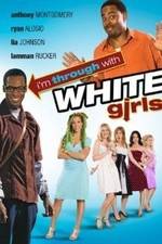 Watch I'm Through with White Girls Vodly