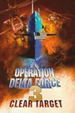 Watch Operation Delta Force 3: Clear Target Vodly