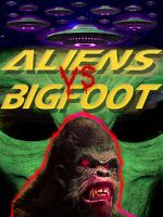 Watch Aliens vs. Bigfoot Vodly