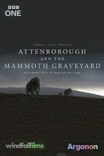 Watch Attenborough and the Mammoth Graveyard (TV Special 2021) Vodly