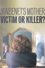 Watch JonBenet\'s Mother: Victim or Killer Vodly