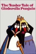 Watch The Tender Tale of Cinderella Penguin Vodly