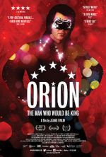 Watch Orion: The Man Who Would Be King Vodly