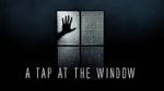 Watch A Tap At The Window Vodly