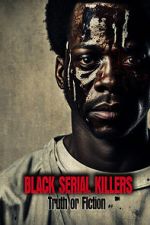 Watch Black Serial Killers: Truth or Fiction Vodly