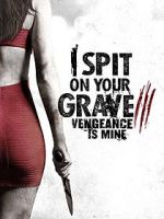 Watch I Spit on Your Grave: Vengeance is Mine Vodly