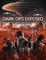 Watch Dark Ops Exposed: ET Bases, Bioweapons and Mutants Vodly