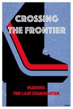 Watch Crossing the Frontier: Making \'The Last Starfighter\' Vodly