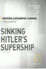 Watch National Geographic Sinking Hitler\'s Supership Vodly