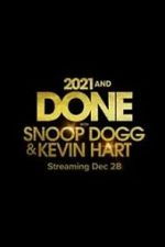 Watch 2021 and Done with Snoop Dogg & Kevin Hart (TV Special 2021) Vodly