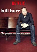 Watch Bill Burr: You People Are All the Same. Vodly