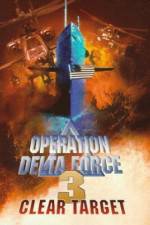 Watch Operation Delta Force 3 Clear Target Vodly