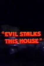 Watch Evil Stalks This House Vodly