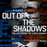 Watch Out of the Shadows: The Man Behind the Steele Dossier (TV Special 2021) Vodly