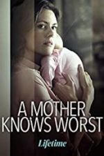 Watch A Mother Knows Worst Vodly