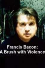 Watch Francis Bacon: A Brush with Violence Vodly