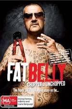 Watch Fat Belly Chopper Unchopped Vodly