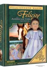 Watch Felicity An American Girl Adventure Vodly