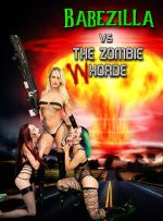 Watch Babezilla VS the Zombie WHorde Vodly