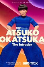 Watch Atsuko Okatsuka: The Intruder Vodly