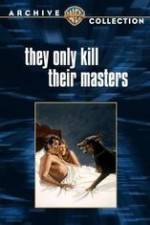 Watch They Only Kill Their Masters Vodly