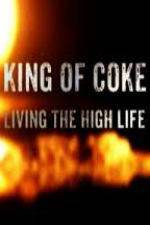 Watch King Of Coke: Living The High Life Vodly