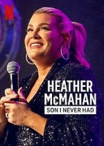 Watch Heather McMahan: Son I Never Had Vodly